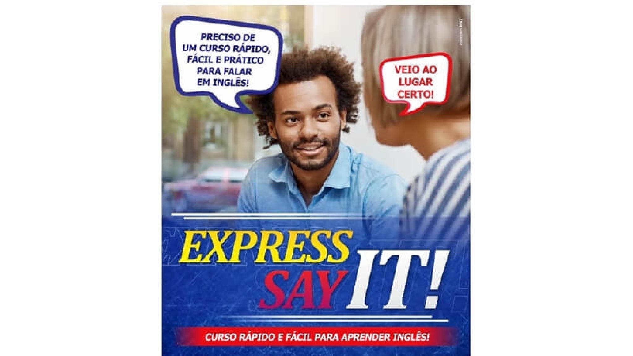 Express, Say It! - Cultura Inglesa Boa Vista Express, Say It! - Cultura Inglesa Boa Vista